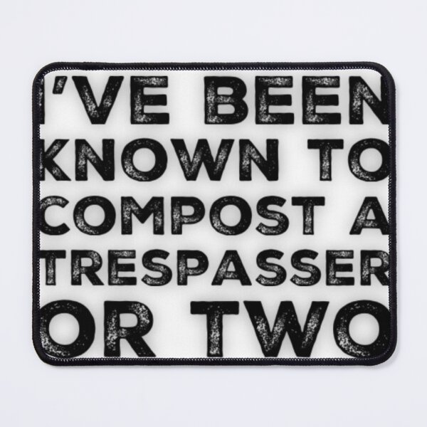 Item preview, Trespassers will be Composted designed and sold by homesteadswag.