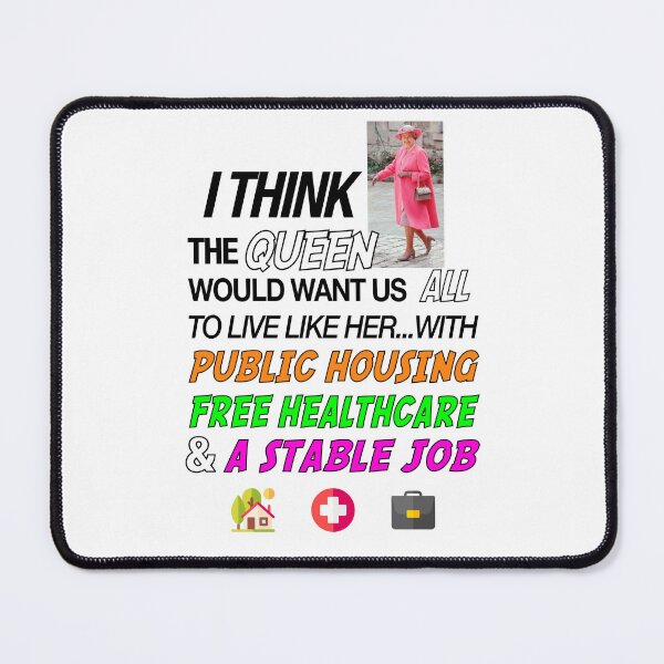 Item preview, The Queen Would've Wanted Public Housing And Free Healthcare designed and sold by Picket Club.