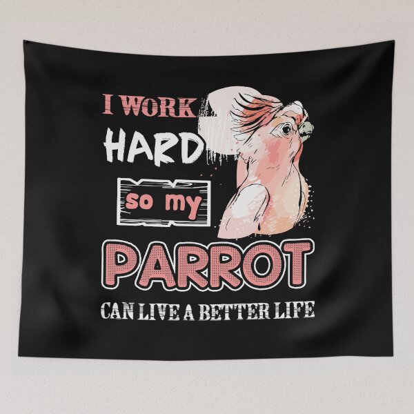 Item preview, Parrot - I Work Hard So My Parrot Can Live A Better Life designed and sold by UnknownArtistt.