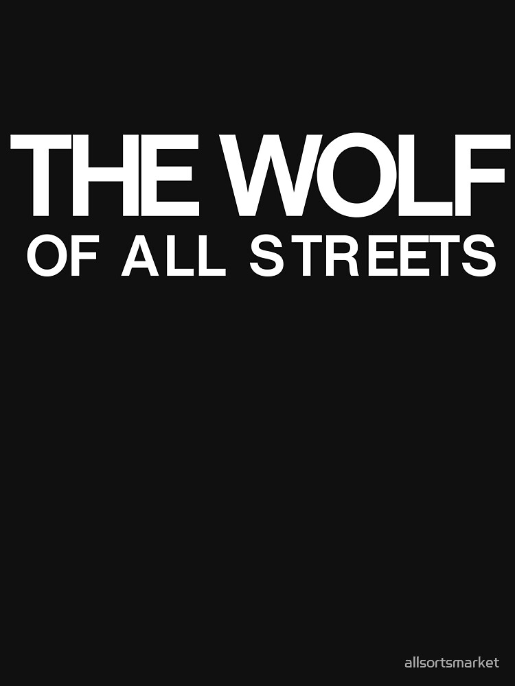 "The Wolf Of All Streets T-Shirts" Essential T-Shirt For Sale By ...