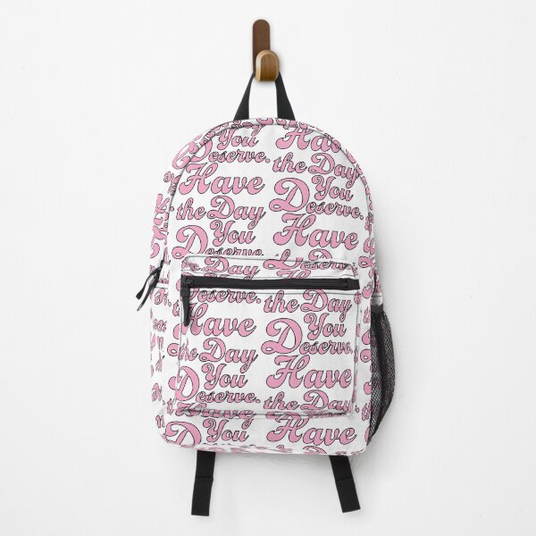 Item preview, Pink Have the Day You Deserve. designed and sold by AlanaJudkins.