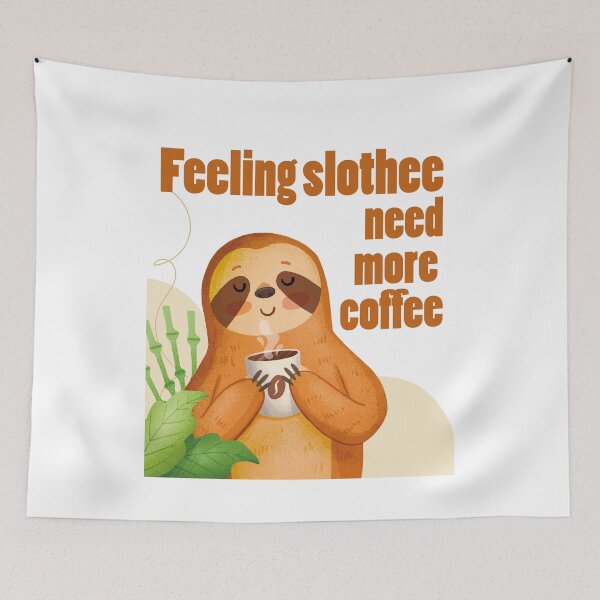 Item preview, Feeling slothee need more  coffee designed and sold by Thealstars  ⭐⭐⭐⭐⭐.