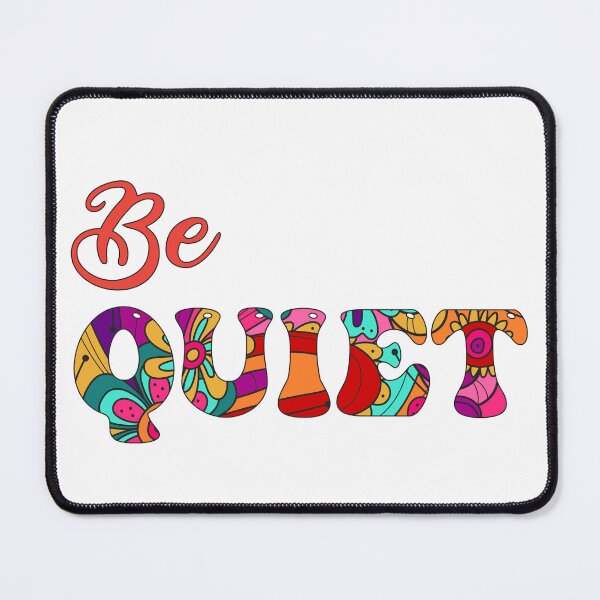 Item preview, Be Quiet - Psychedelic designed and sold by SYA-Design.