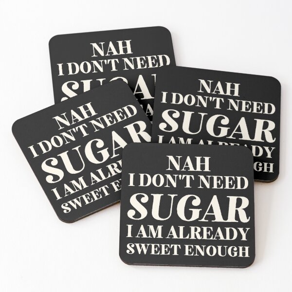 Item preview, I don't Need Sugar. Already Sweet Enough designed and sold by SalxSal.