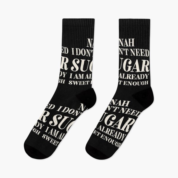 Item preview, I don't Need Sugar. Already Sweet Enough designed and sold by SalxSal.