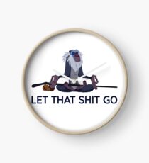 Rafiki, let that shit go Clock