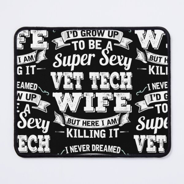 Item preview, I'D Grow Up To Be A Super Sexy Vet Tech Wife designed and sold by aryagiri.