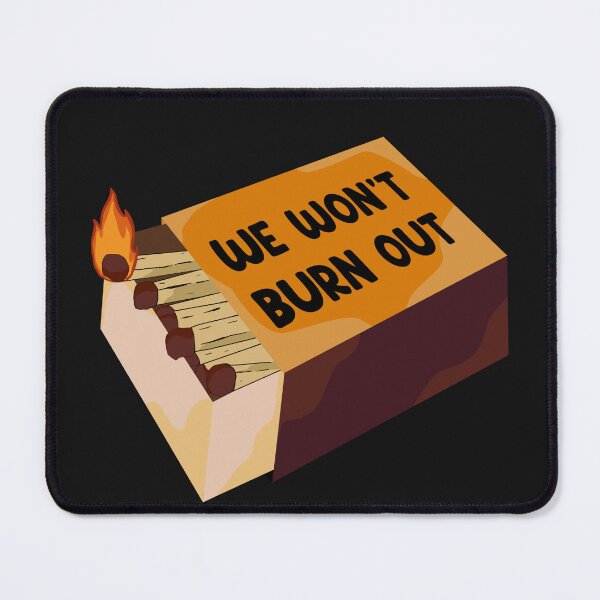 Item preview, Won't burn Out designed and sold by Napisman.