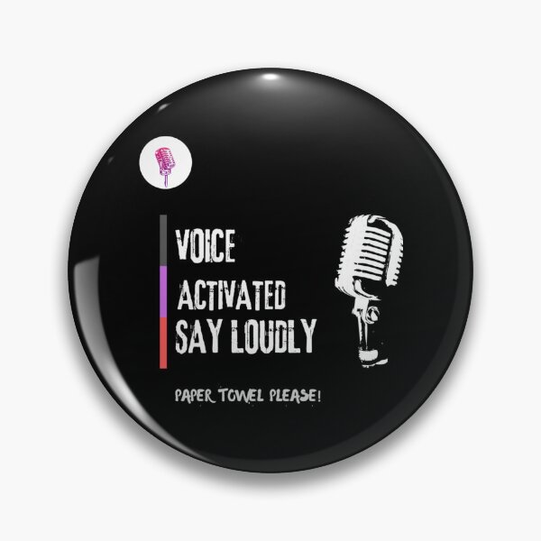 Item preview, VOICE ACTIVATED SAY LOUDLY, PAPER TOWEL PLEASE   designed and sold by sipien.