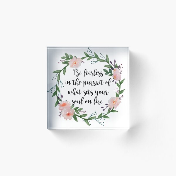 Be Fearless Acrylic Block