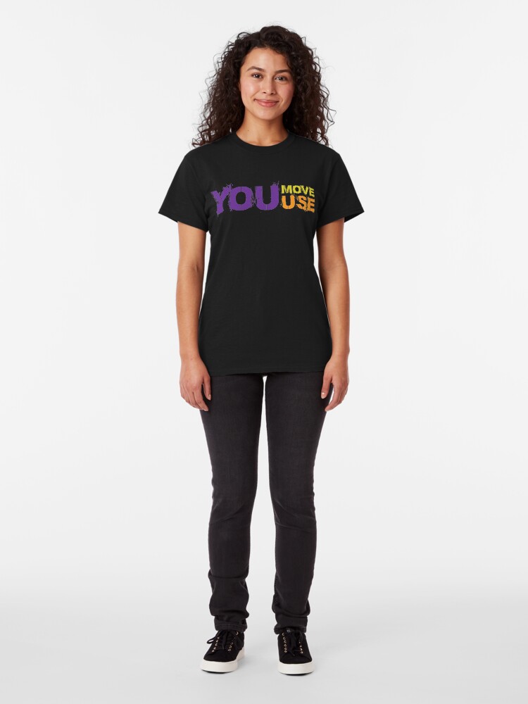 Alternate view of You Move You Use Classic T-Shirt