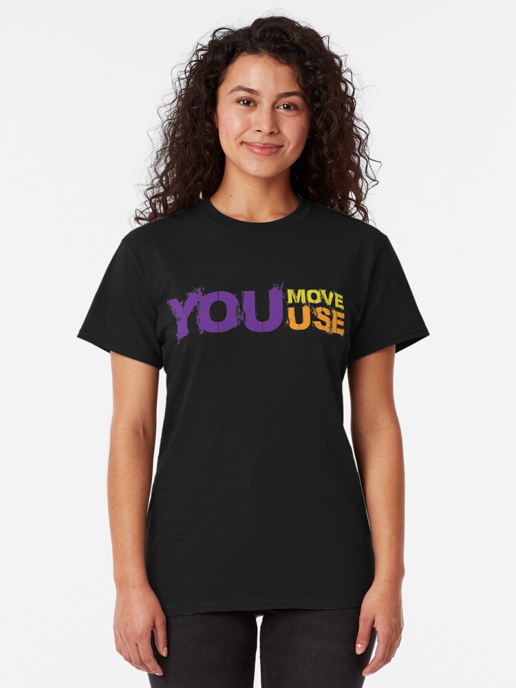 Alternate view of You Move You Use Classic T-Shirt