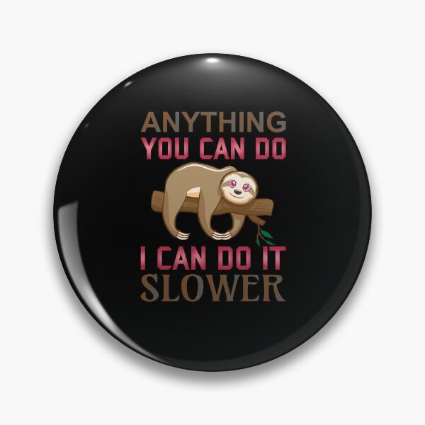 Item preview, Anything You Can Do I Can Do It Slower designed and sold by mkzmerch.