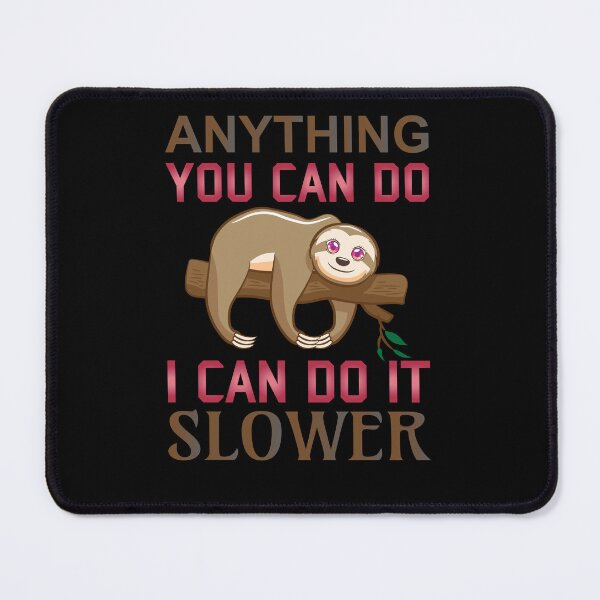 Item preview, Anything You Can Do I Can Do It Slower designed and sold by mkzmerch.