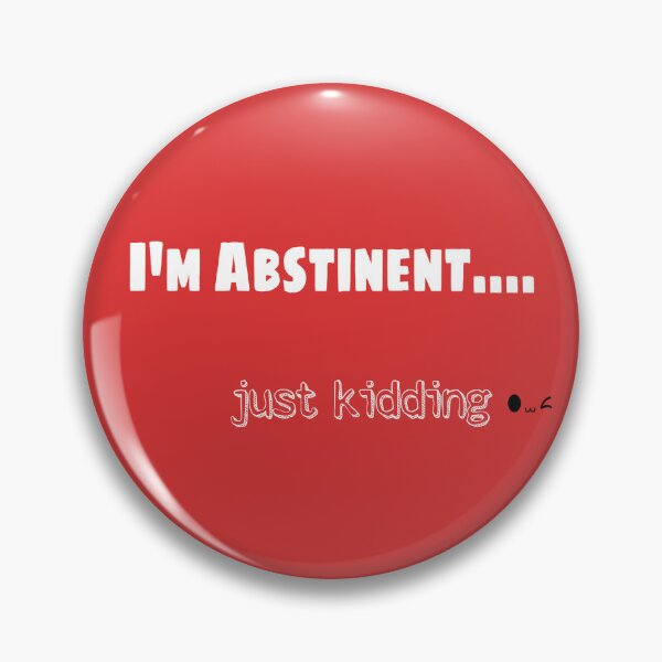 Item preview, I'm Abstinent, Just kidding designed and sold by evermusedesignstudio.