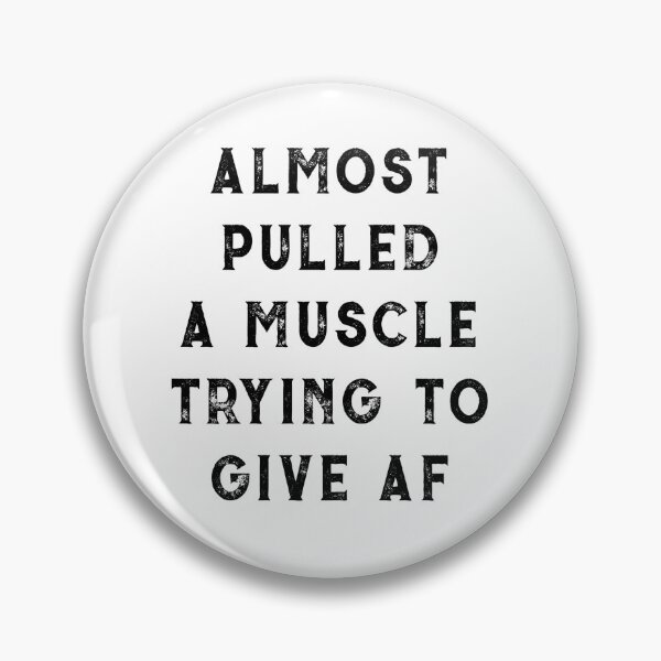 Item preview, ALMOST PULLED A MUSCLE TRYING TO GIVE AF designed and sold by KatisDesign.