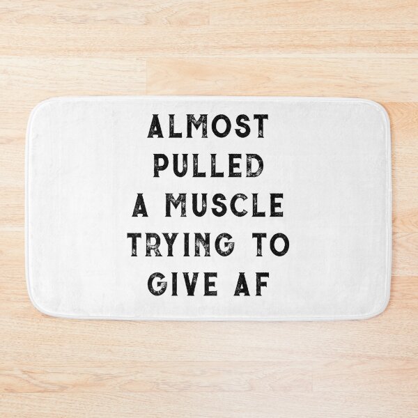 Item preview, ALMOST PULLED A MUSCLE TRYING TO GIVE AF designed and sold by KatisDesign.