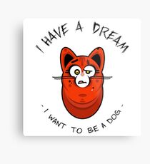 i want to be a dog Metal Print