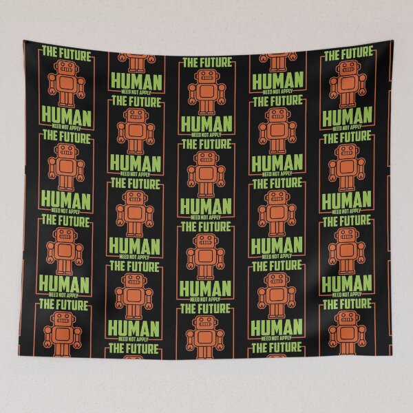Item preview, The Future Human Need Not Apply - Funny Gifts for Robotic Engineers and Technology Lovers designed and sold by FanityPrints.