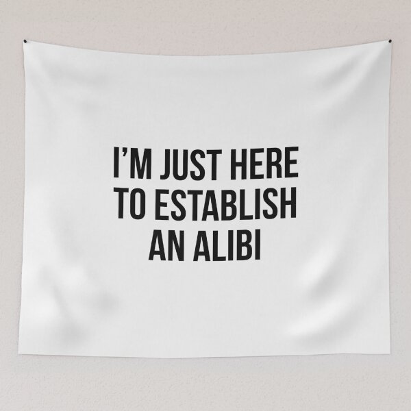 Item preview, I'm just here to establish an alibi designed and sold by allthetees.