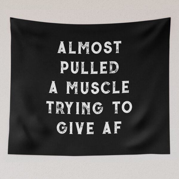 Item preview, ALMOST PULLED A MUSCLE TRYING TO GIVE AF designed and sold by KatisDesign.
