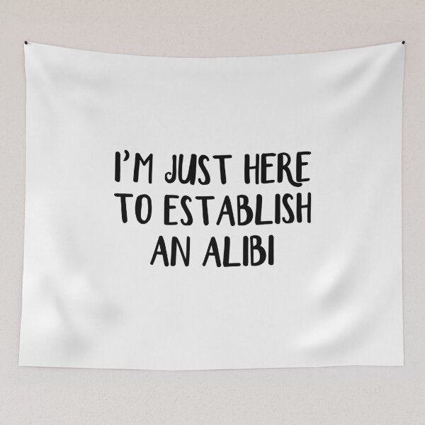 Item preview, I'm just here to establish an alibi designed and sold by allthetees.