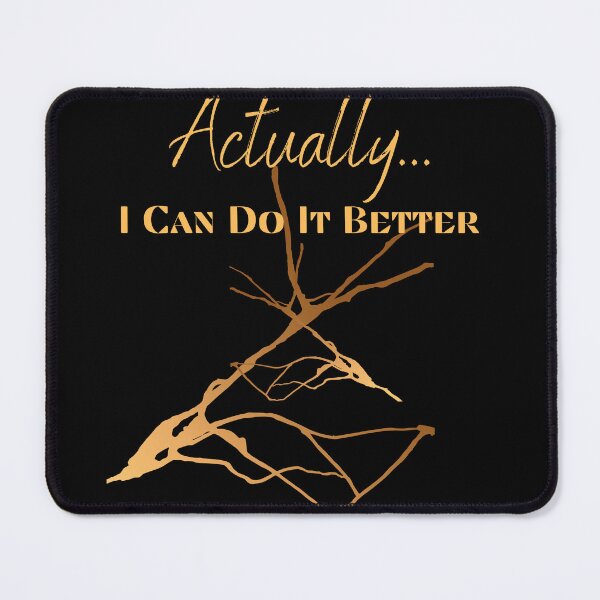 Item preview, Actually... I Can Do It Better... Motivational designed and sold by Enhanceinner “Living The Life”.