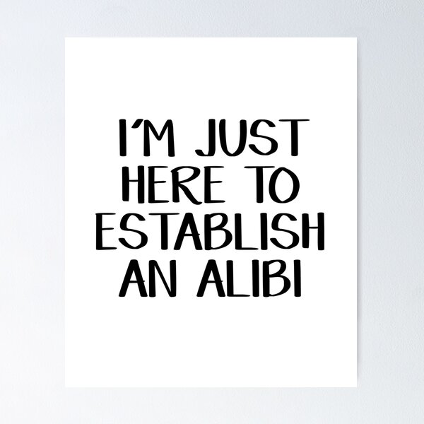 Item preview, I'm just here to establish an alibi designed and sold by allthetees.
