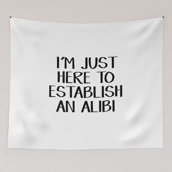Item preview, I'm just here to establish an alibi designed and sold by allthetees.