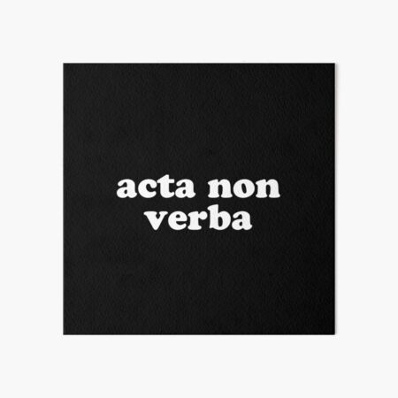 acta non verba latin phrases Art Board Print for Sale by ArtBySymone