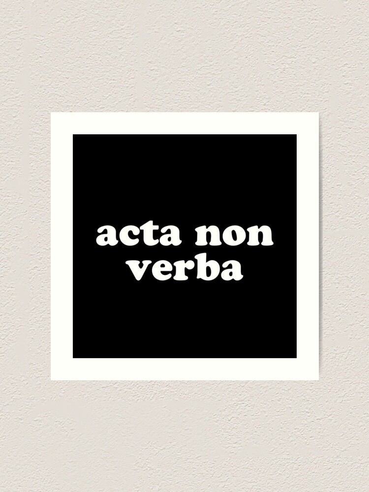 acta non verba latin phrases Art Board Print for Sale by ArtBySymone