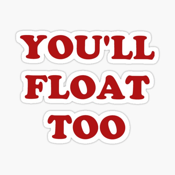Youll Float Too Sticker