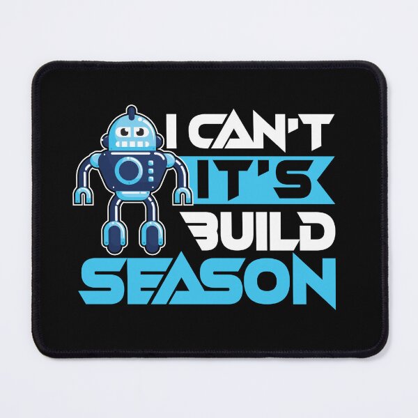 Item preview, I Can't It's Build Season - Funny Gifts for Robotic Engineers designed and sold by FanityPrints.