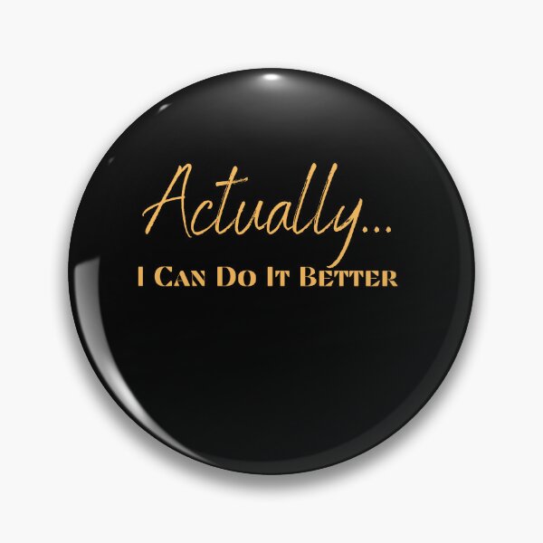 Item preview, Actually... I can Do It Better... Motivational designed and sold by Enhanceinner “Living The Life”.