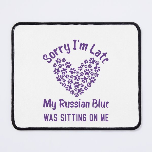 Item preview, Sorry I'm Late My Russian Blue Was Sitting On Me Funny Cat Quote designed and sold by medbdj.