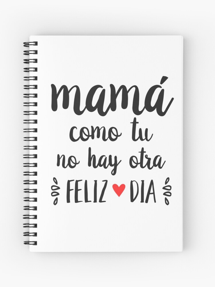 Cuaderno de espiral «Mama como tú no hay otra - Feliz Dia Mama | Feliz día  de la madre» de DanceAddict | Redbubble