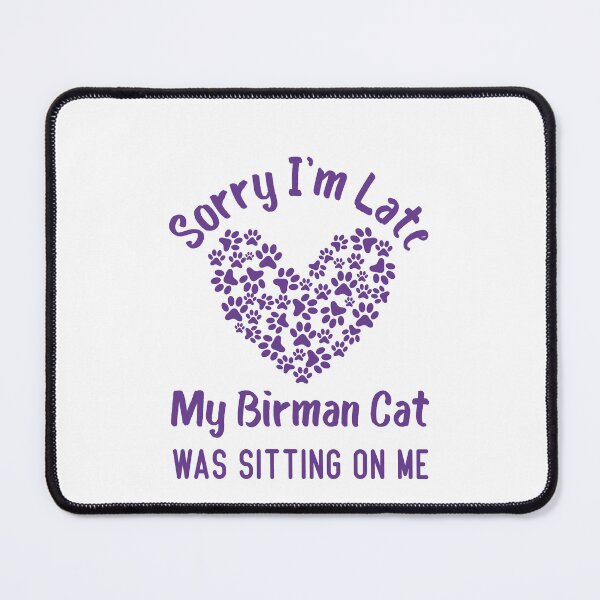 Item preview, Sorry I'm Late My Birman Cat Was Sitting On Me Funny Cat Quote designed and sold by medbdj.