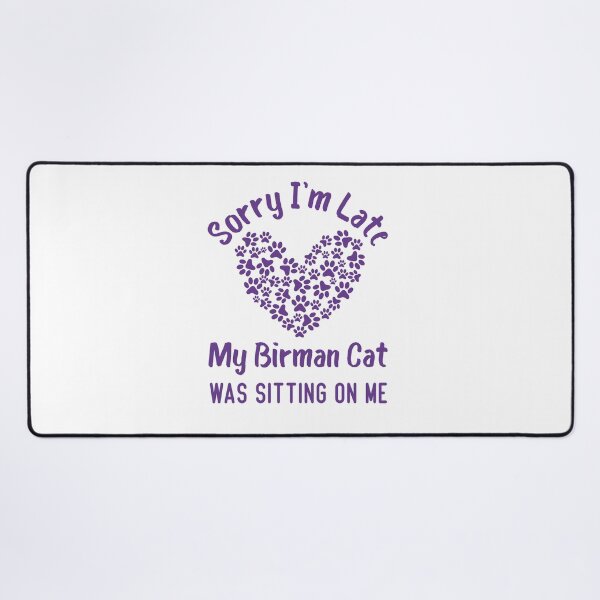 Item preview, Sorry I'm Late My Birman Cat Was Sitting On Me Funny Cat Quote designed and sold by medbdj.