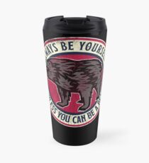 Always Be Yourself Cute Bear, Love Alaska Travel Mug