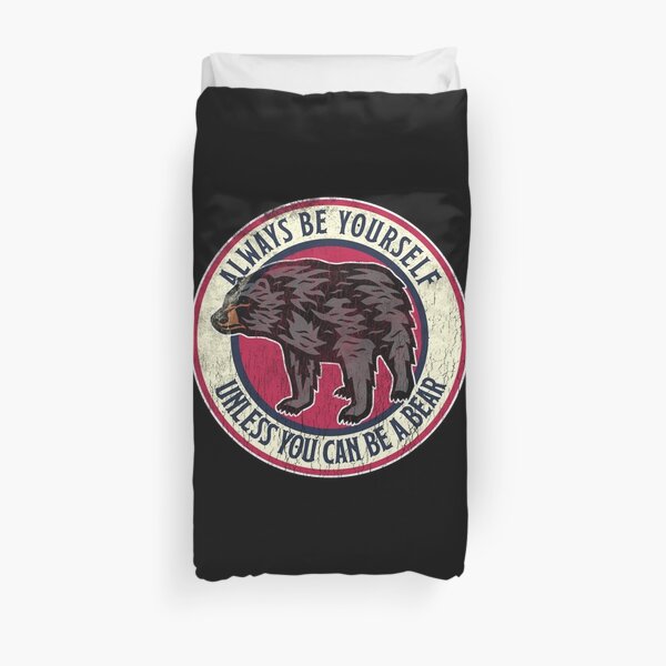 Always Be Yourself Cute Bear, Love Alaska Duvet Cover