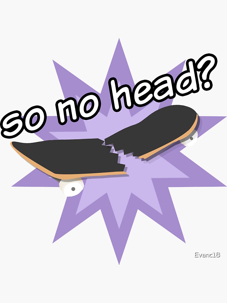 So No Head? by Evanc18