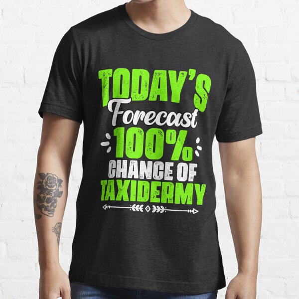 Item preview, Today's Forecast Funny Taxidermy Joke For A Taxidermist Life designed and sold by Nessshirts.