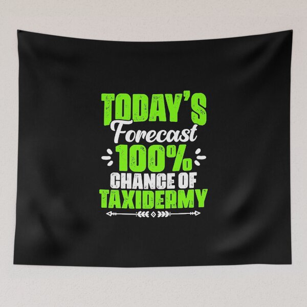 Item preview, Today's Forecast Funny Taxidermy Joke For A Taxidermist Life designed and sold by Nessshirts.