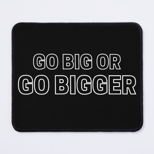 Item preview, Go Big or Go Bigger 2 designed and sold by KingsManKind.