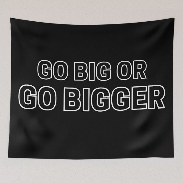 Item preview, Go Big or Go Bigger 2 designed and sold by KingsManKind.