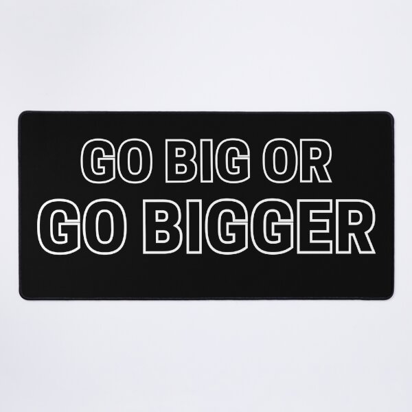 Item preview, Go Big or Go Bigger 2 designed and sold by KingsManKind.