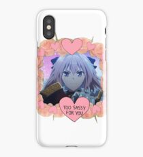 Too sassy for you iPhone Case