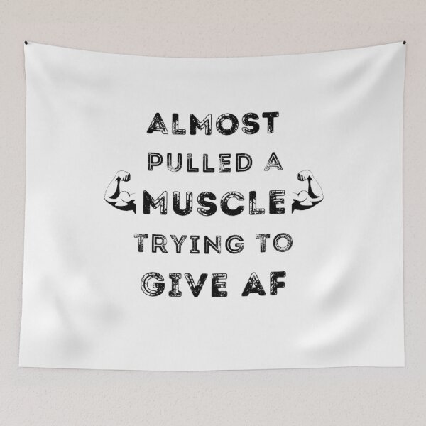 Item preview, ALMOST PULLED A MUSCLE TRYING TO GIVE AF designed and sold by KatisDesign.
