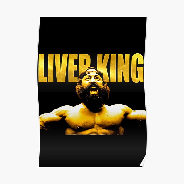 " The Liver King" Poster for Sale by Lowgik Redbubble