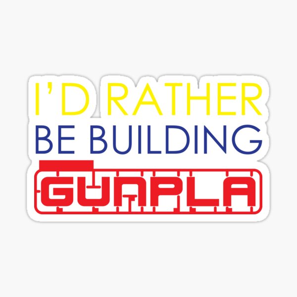 Item preview, I'd Rather Be Building Gunpla designed and sold by Rodimus13.